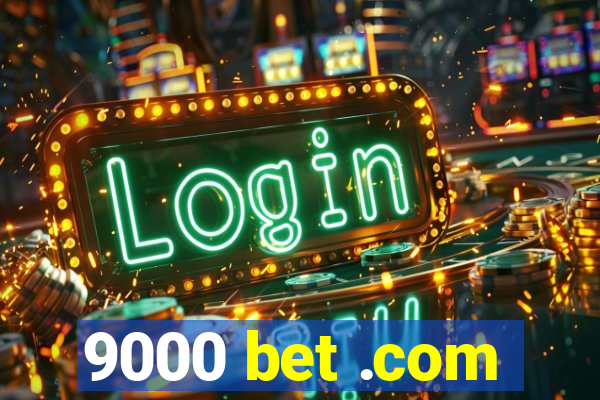 9000 bet .com